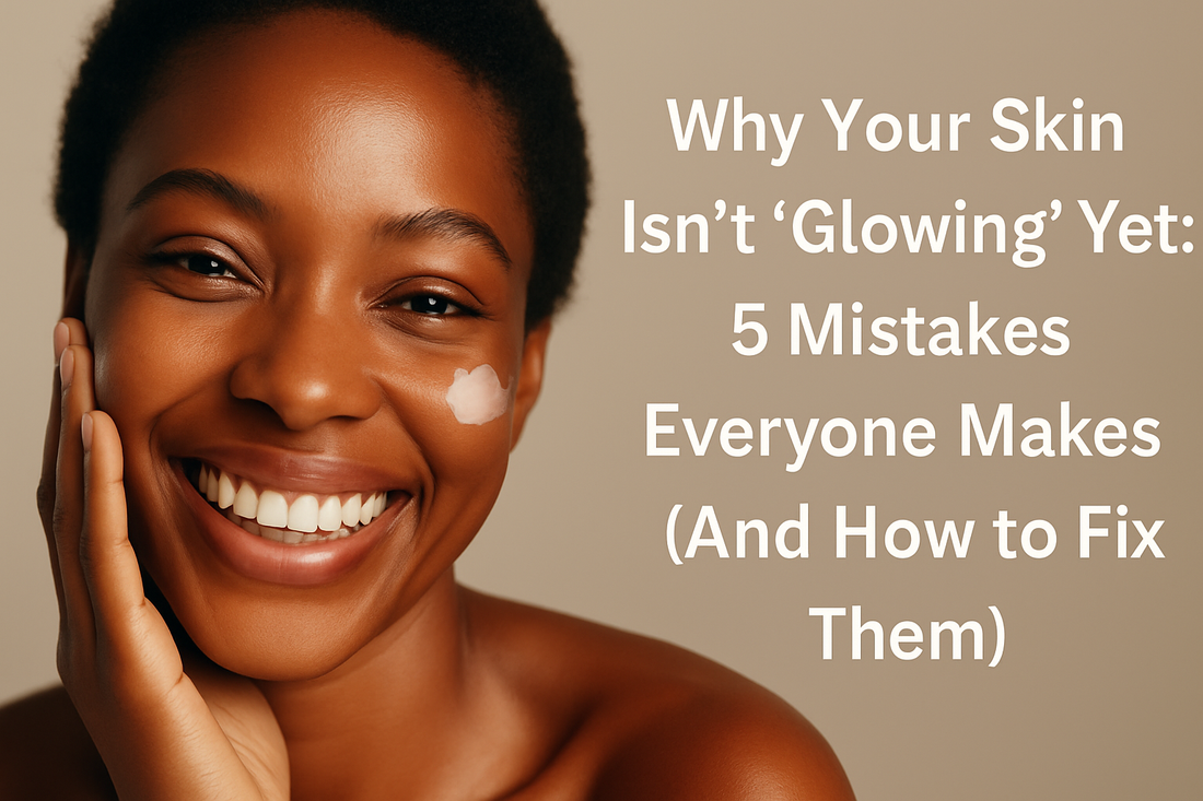 A close-up of a smiling Black woman with glowing skin and moisturiser on her cheek, with text saying ‘Why Your Skin Isn’t Glowing Yet: 5 Mistakes Everyone Makes (And How to Fix Them)’